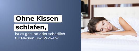 Ohne Kissen schlafen – ist es gesund oder schädlich für Nacken und Rücken?
